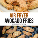 photo collage of avocado fries in bowl and in air fryer with text overlay 