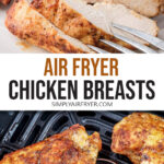 photo collage of cooked chicken breasts on plate and in air fryer with text overlay "air fryer chicken breasts".
