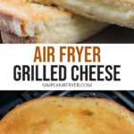 Photo collage of cut grilled cheese on plate and in air fryer with text overlay 
