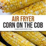 cooked corn on the cob on plate and in air fryer with text overlay 