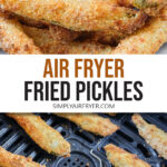 breaded pickle spears in bowl with dipping sauce and in air fryer with text overlay 