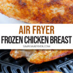 cooked chicken breasts from frozen on plate and in air fryer with text overlay 