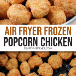 pocorn chicken in bowl and in air fryer with text overlay "air fryer frozen popcorn chicken".