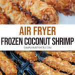 coconut shrimp on plate and in air fryer with text overlay "air fryer frozen coconut shrimp".