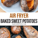 cooked sweet potatoes on plate with toppings and in air fryer with text overlay 