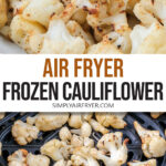 cooked cauliflower florets in bowl and in air fryer with text overlay 