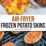 cooked potato skins on plate and in air fryer basket with text overlay "air fryer frozen potato skins".