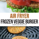 veggie burger with bun, lettuce, tomato and condiments and patties in air fryer with text overlay 