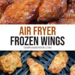 chicken wings with sauce in bowl and without sauce in air fryer with text overlay "air fryer frozen wings".