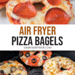 pizza bagels on plate and in air fryer with text overlay 