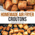crispy croutons in bowl and in black air fryer with text overlay "homemade air fryer croutons".