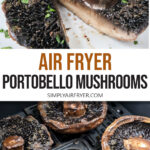 cooked portobello mushrooms on plate and in air fryer with text overlay 
