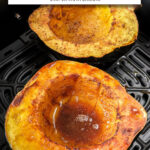 cooked acorn squash halves in air fryer basket with text overlay 