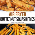 cooked butternut squash fries on plate and in air fryer with text overlay "air fryer butternut squash fries".