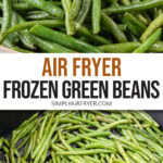 cooked green beans in bowl and in air fryer with text overlay 