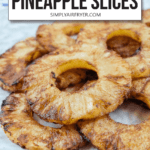 slices of browned pineapple rings on plate with text overlay "air fryer pineapple slices"