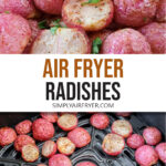 cooked radishes in bowl and in air fryer with text overlay "air fryer radishes".