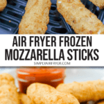 Photo collage of cooked mozzarella sticks in air fryer and in bowl with dipping sauce behind plus text overlay saying "air fryer frozen mozzarella sticks"