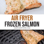 cooked salmon fillets on plate and in air fryer basket with text overlay "air fryer frozen salmon".