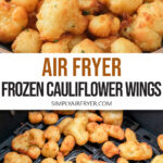 breaded cauliflower bites in bowl with dipping sauce and in air fryer with text overlay "air fryer frozen cauliflower wings".