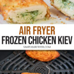 cut open chicken kiev on plate and whole chicken kiev in air fryer with text overlay "air fryer frozen chicken kiev".
