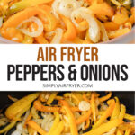 slices of bell peppers and onions in bowl and in air fryer with text overlay "air fryer peppers & onions".