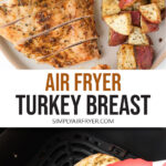 sliced turkey breast on plate with potatoes and turkey breast in air fryer with tongs plus text overlay "air fryer turkey breast".