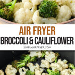 cooked broccoli and cauliflower florets in bowl and in air fryer with text overlay "air fryer broccoli & cauliflower".