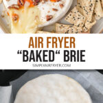 soft brie on plate with crackers, nuts, and red pepper jelly and in air fryer with text overlay "air fryer baked brie".