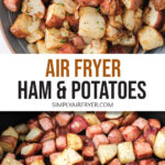 cooked ham and potato cubes in bowl and in air fryer with text overlay "air fryer ham & potatoes".