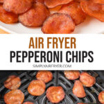 crispy pepperoni chips on plate and in air fryer with text overlay "air fryer pepperoni chips".
