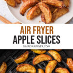 apple slices on plate and in air fryer with text "air fryer apple slices".