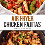 cooked chicken fajitas in bowl and in air fryer with text overlay "air fryer chicken fajitas".