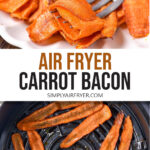 cooked carrot bacon on plate with fork and in air fryer with text overlay 
