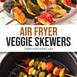 cooked vegetable skewers on plate and raw vegetable skewers in air fryer with text 