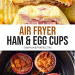 cooked ham and egg cups stacked on plate and in air fryer with text overlay "air fryer ham & egg cups".