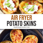 photo collage of garnished potato skins on plate and cooked potato skins in air fryer with text overlay "air fryer potato skins".