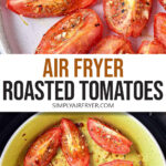 sliced tomatoes on plate and in air fryer with text overlay "air fryer roasted tomatoes".