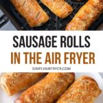 cooked sausage rolls in air fryer and on white plate with text "sausage rolls in the air fryer".