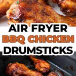 photo collage of cooked chicken drumsticks with bbq sauce stacked and in air fryer with text overlay "air fryer bbq chicken drumsticks".
