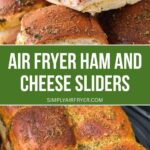 ham and cheese sliders on plate and in air fryer basket with text overlay "air fryer ham and cheese sliders"