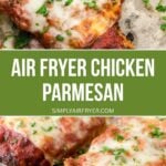 photo collage of cooked chicken parmesan with parsley on top in air fryer and on plate with text overlay "air fryer chicken parmesan".